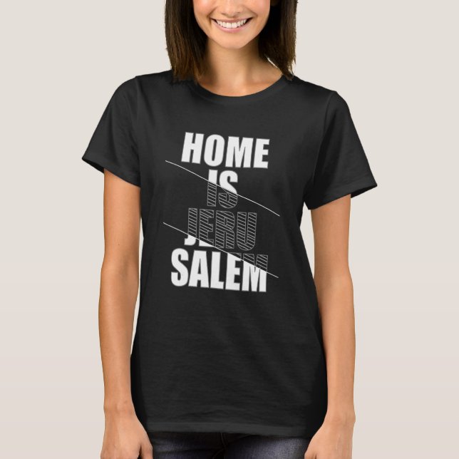 Home Is Jerusalem Jerusalem Hebrew Israelite Jewis T-Shirt (Vorderseite)