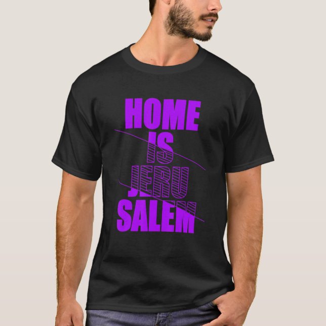 Home Is Jerusalem Jerusalem Hebrew Israelite Jewis T-Shirt (Vorderseite)