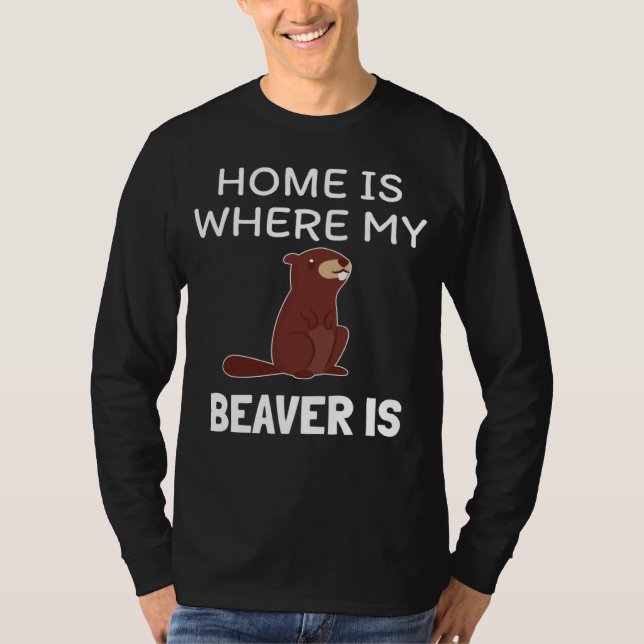Home is where my Beaver is Cute Forest Animal T-Shirt (Vorderseite)