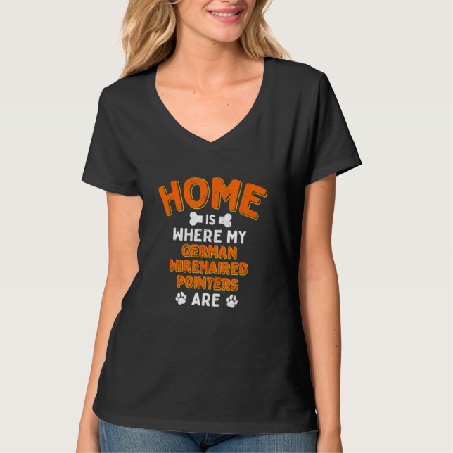 Home Is Where My German Wirehaired Pointers Are Do T-Shirt (Vorderseite)