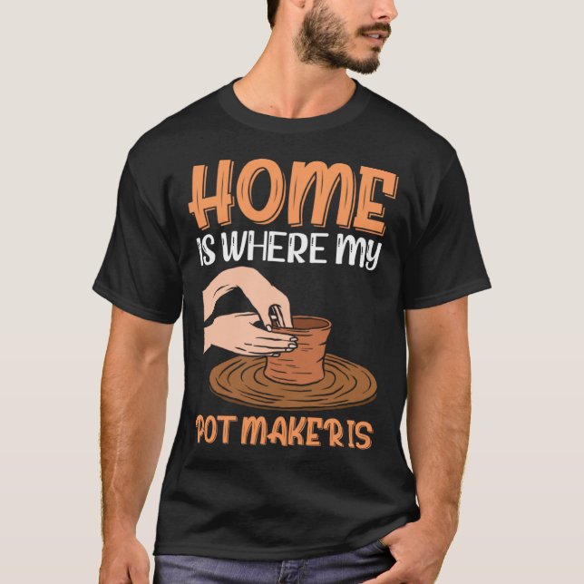 Home Is Where My Pot Maker Is T-Shirt (Vorderseite)