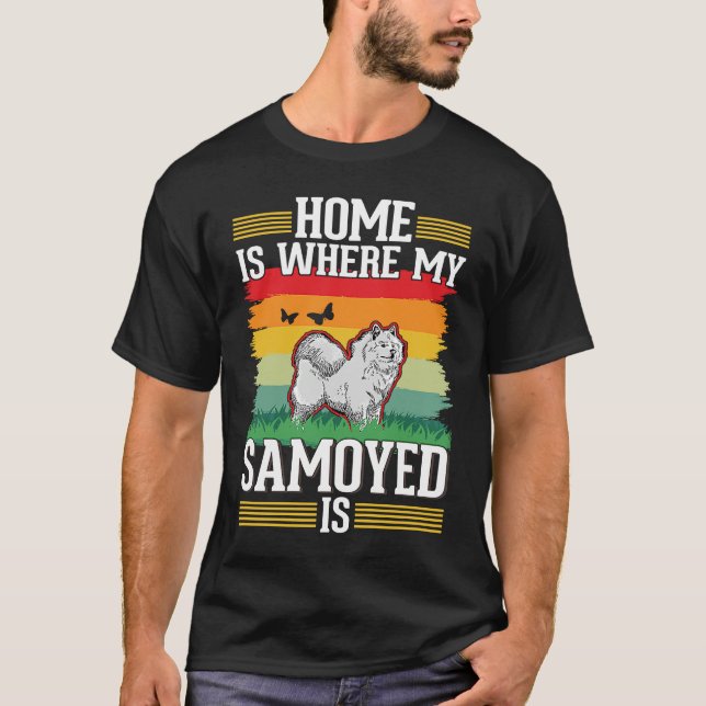 Home is where my Samoyed is Samoyed T-Shirt (Vorderseite)