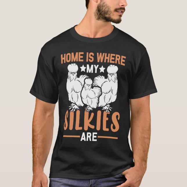 Home is where my Silkies are  Silkie Chickens T-Shirt (Vorderseite)