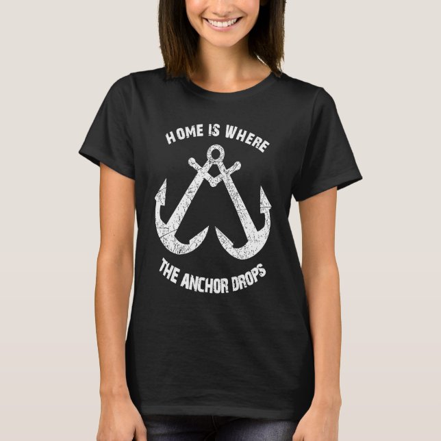 Home is Where the Anchor Drops Sailing Quote Distr T-Shirt (Vorderseite)