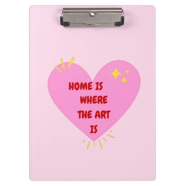 Home Is Where The Art Is – Cute Heart Inspirationa Klemmbrett (Vorderseite)