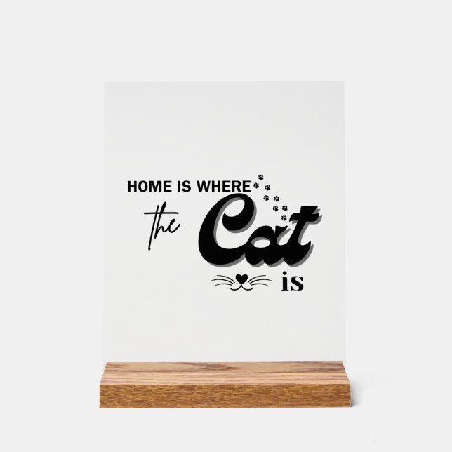 Home is where the cat is  acrylschild (Vorderseite)