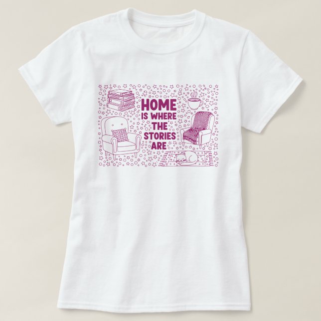 Home Is Where the Stories Are T-Shirt (Design vorne)