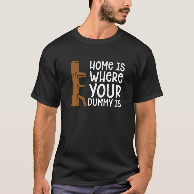 Home Is Where Your Dummy is Martial Fighter Wing C T-Shirt (Vorderseite)