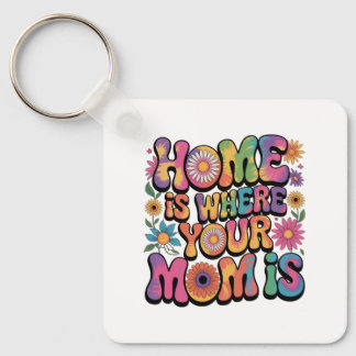 Home Is Where Your Mom Is Schlüsselanhänger