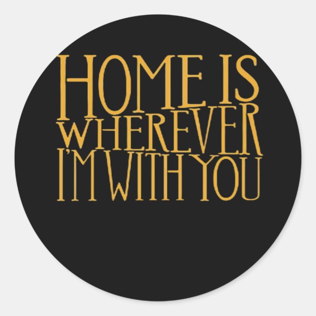 Home Is Wherever Im With You Home Inspired Love De Runder Aufkleber (Vorderseite)