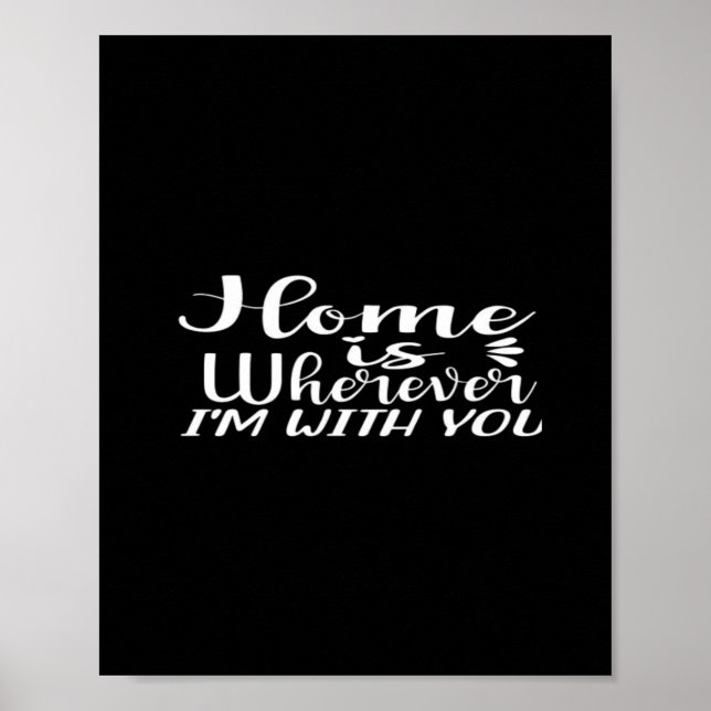 Home Is Wherever Im With You Simple Love Design  Poster (Vorne)
