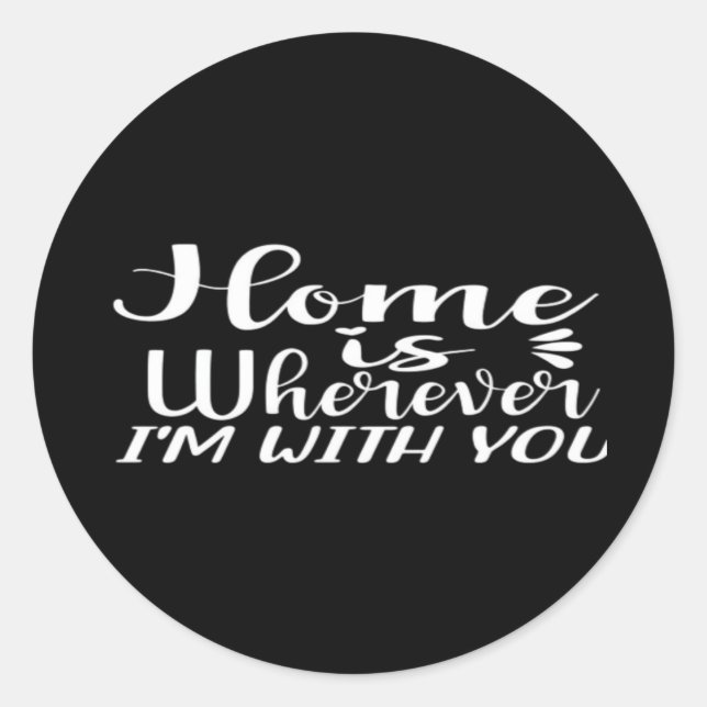 Home Is Wherever Im With You Simple Love Design  Runder Aufkleber (Vorderseite)