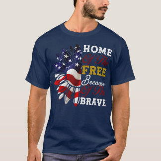 Home of The Free Because of The Brave USA Flag Sun T-Shirt