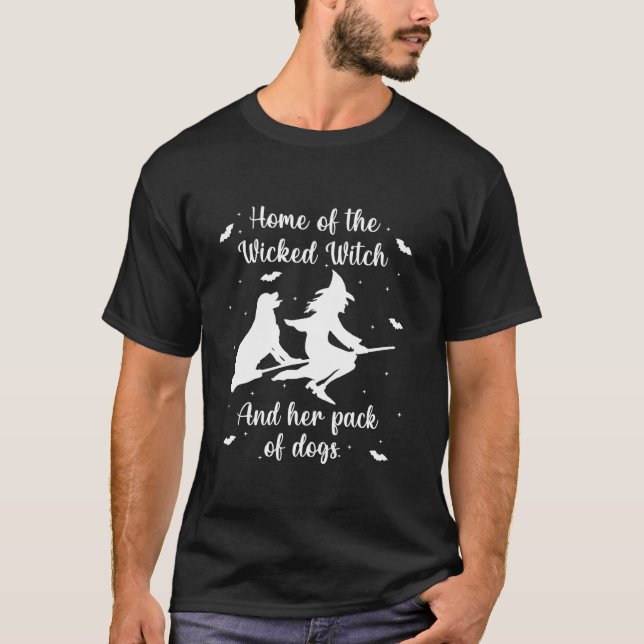 Home Of The Wicked Witch And Her Pack Of Dog Funny T-Shirt (Vorderseite)
