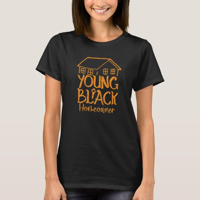 Home Owner Young Black Homeowner   T-Shirt (Vorderseite)