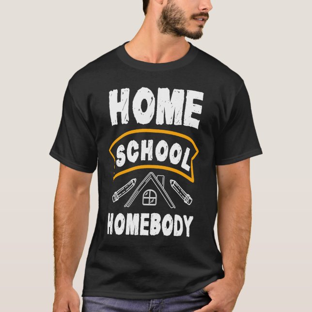 Home School Homebody Homeschool Student Teacher T-Shirt (Vorderseite)
