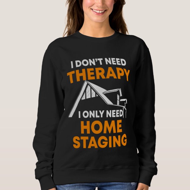 Home Staging Quote Interior Home Stager Sweatshirt (Vorderseite)