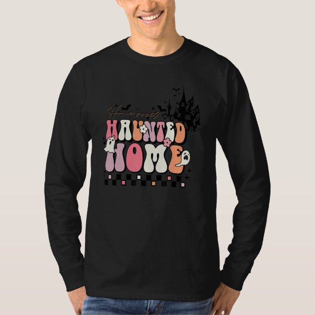 Home Sweet Haunted Home Spooky Season   Halloween T-Shirt (Vorderseite)