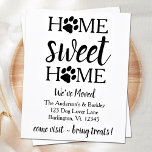 Home Sweet Home We've Moved Dog Pet Moving Ankündigung<br><div class="desc">Zuhause Sweet Zuhause! Lass Deinem besten Freund kündigen Sie Ihren Umzug mit dieser niedlichen und lustigen Zuhause Sweet Zuhause mit Paw Prints Hund bewegende Ankündigungskarte. Personalisieren Sie mit Namen und Ihrer neuen Adresse und dem unteren Text. Diese niedliche Ankündigung zum Tierziehen ist ein Muss für alle Hundemütter und Väter, Katzenliebhaber...</div>