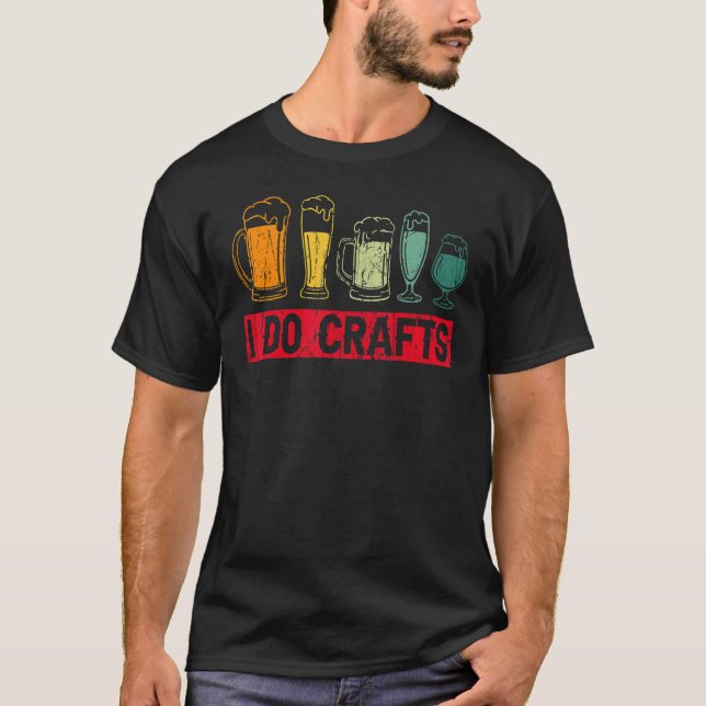 Homebrewing Homebrew Homebrewers I Do Crafts Beer  T-Shirt (Vorderseite)