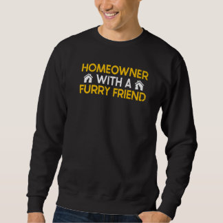 HoMEOWner With A Furry Friend Catowner   Sweatshirt