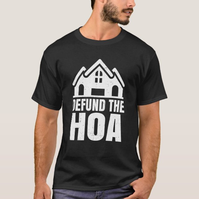 Homeowners Association Saying Defund The Hoa T-Shirt (Vorderseite)