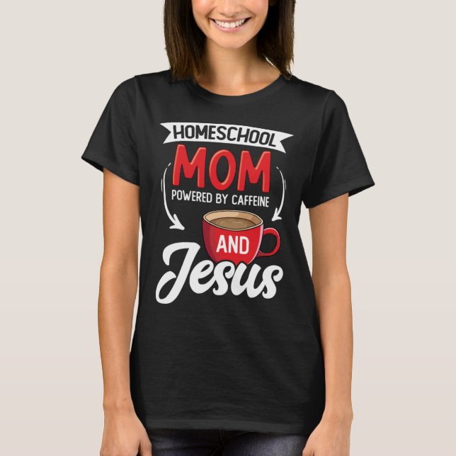 Homeschool Christian Homeschool Mom Homeschool Tea T-Shirt (Vorderseite)