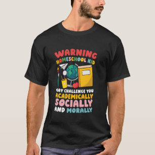 Homeschool-Kind könnte Sie herausfordern T-Shirt