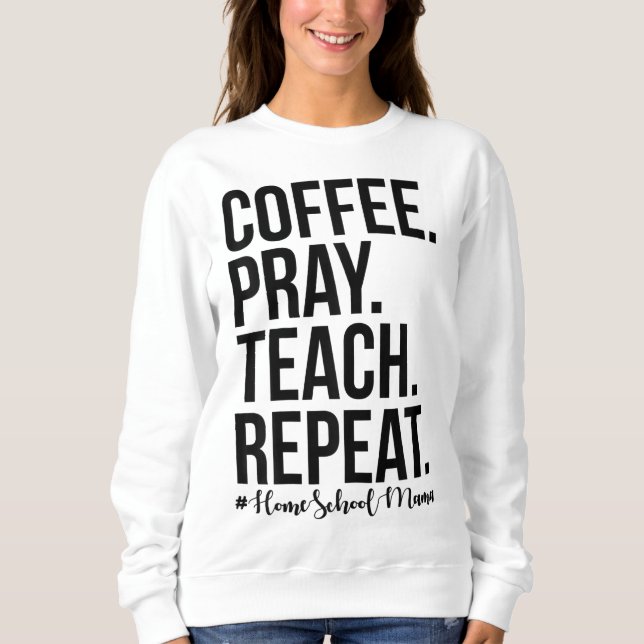 Homeschool Mama Kaffeetest Wiederholung Geschenk f Sweatshirt (Vorderseite)