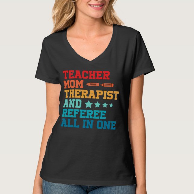 Homeschool Mom Teacher Therapist and Referee All i T-Shirt (Vorderseite)