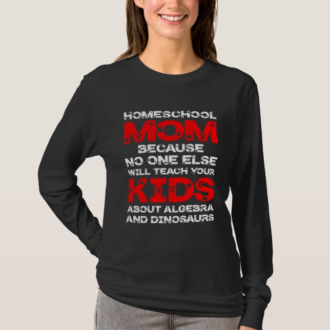 Homeschool MomTeaching No One Teach Kid Algebra Di T-Shirt (Vorderseite)