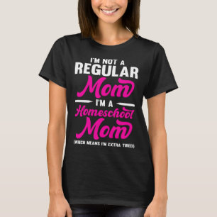 Homeschool-MutterUnterrichten Keine Regelmäßige Mu T-Shirt