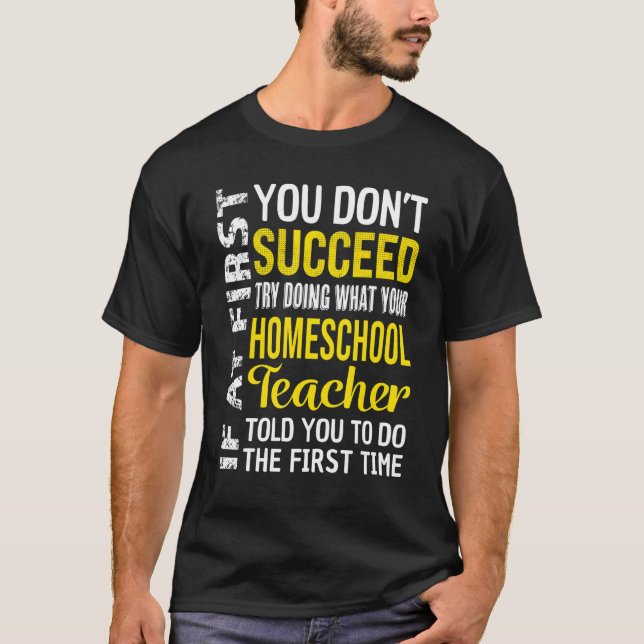 Homeschool Teacher If At First You Don't Succeed T-Shirt (Vorderseite)