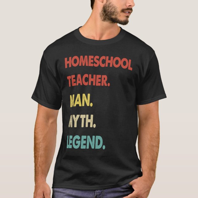 Homeschool Teacher Man Myth Legend  1 T-Shirt (Vorderseite)