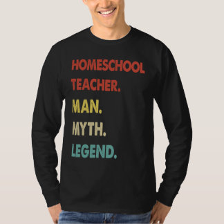 Homeschool Teacher Man Myth Legend 1 T-Shirt