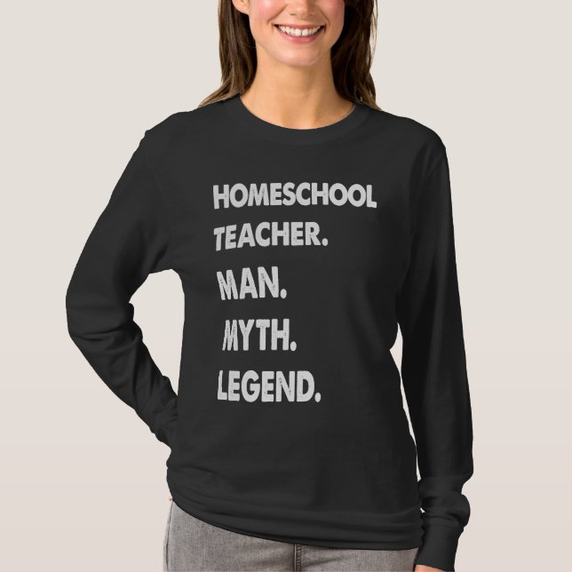 Homeschool Teacher Man Myth Legend T-Shirt (Vorderseite)
