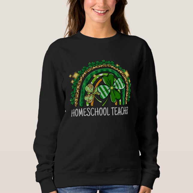 Homeschool Teacher Rainbow Lucky St Patrick s Day  Sweatshirt (Vorderseite)