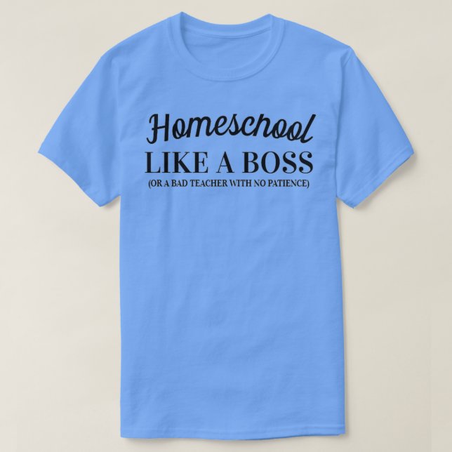Homeschool wie ein Boss T-Shirt (Design vorne)