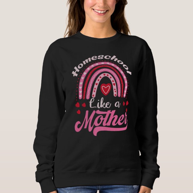 Homeschool wie ein Muttertag der ersten Schule Sweatshirt (Vorderseite)