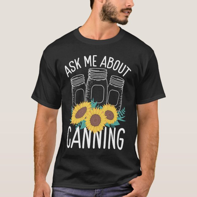 Homesteading Ask me about Canning Season Homegrown T-Shirt (Vorderseite)
