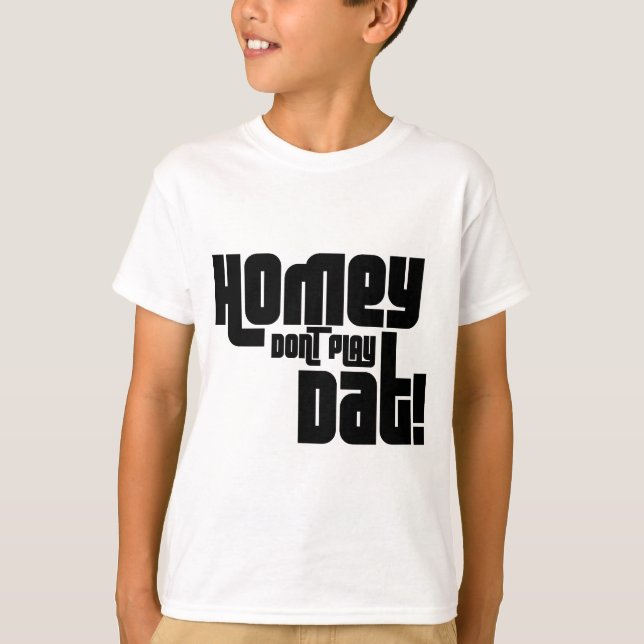 Homey spielen Sie nicht Dat! T-Shirt (Vorderseite)