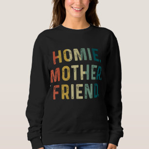 Homie Mother Friend Beste Mama je Mütter Day Lovi Sweatshirt
