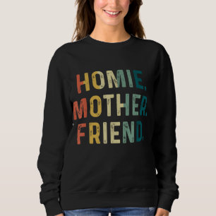 Homie Mother Friend Beste Mama je Mütter Day Lovi Sweatshirt