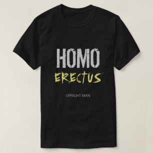 HOMO ERECTUS - aufrechter Mann T-Shirt