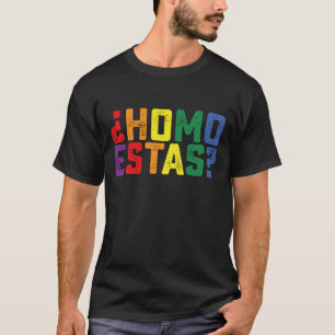 Homo Estas Spanish Mexican Funny Gay Pride LGBTQ T-Shirt