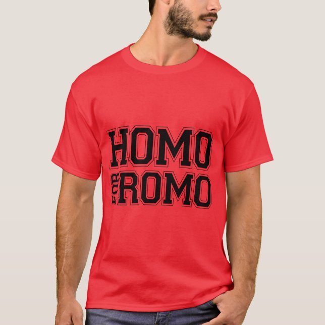 Homo für Romo T-Shirt (Vorderseite)
