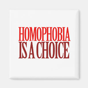 HOMOPHOBIE IST EINE WAHL MAGNET