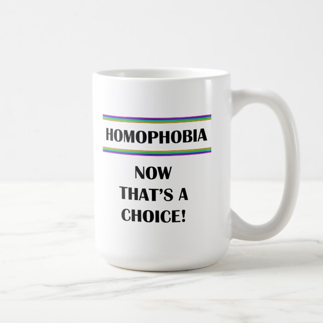 Homophobie....Nun, das ist eine Wahl! Kaffeetasse (Rechts)