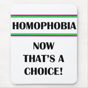 Homophobie....Nun, das ist eine Wahl! Mousepad