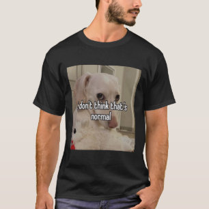 Homophobischer Hund i don&x27;t denken, dass&x27;s T-Shirt